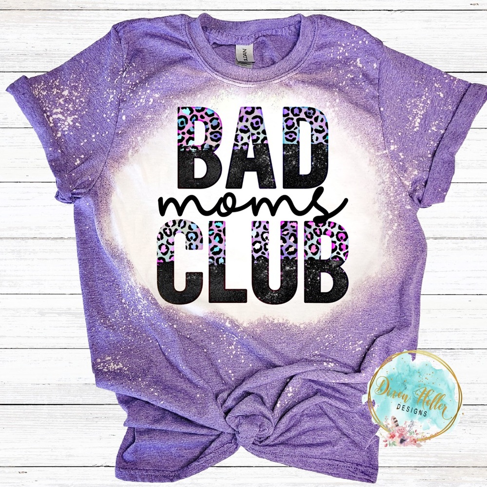 Women’s Bad Moms Club Bleached Tee Shirt